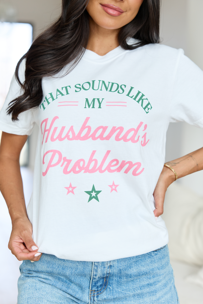 My Husband's Problem White Graphic Tee