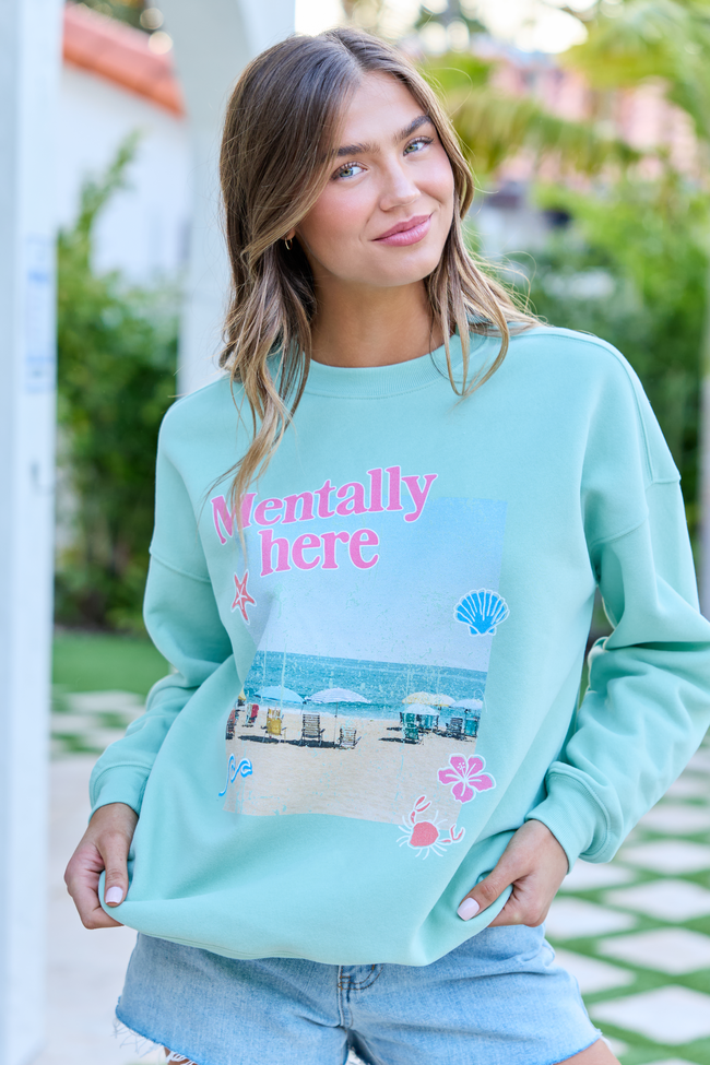 Mentally Here Mint Graphic Sweatshirt