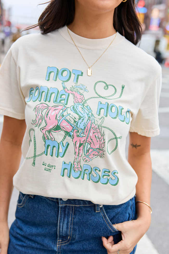 Not Gonna Hold My Horses Ivory Graphic Tee